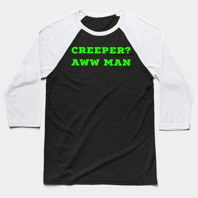 Funny Creeper Aw Man Minecraft Meme Aww Man green text Baseball T-Shirt by AstroGearStore